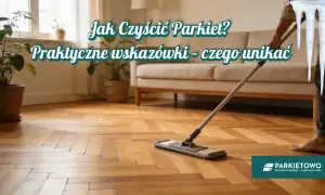 Odkryj, czym myć parkiet, by służył latami. Praktyczne wskazówki i czego unikać, by podłoga lśniła.
