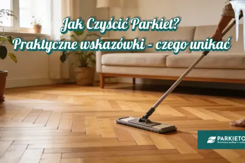 Odkryj, czym myć parkiet, by służył latami. Praktyczne wskazówki i czego unikać, by podłoga lśniła.